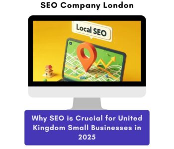 Why SEO is Crucial for United Kingdom Small Businesses in 2025
