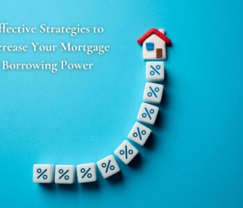 Effective Strategies to Increase Your Mortgage Borrowing Power