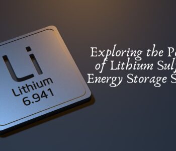 Exploring the Potential of Lithium Sulfide in Energy Storage Solutions
