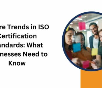 Future Trends in ISO Certification Standards What Businesses Need to Know