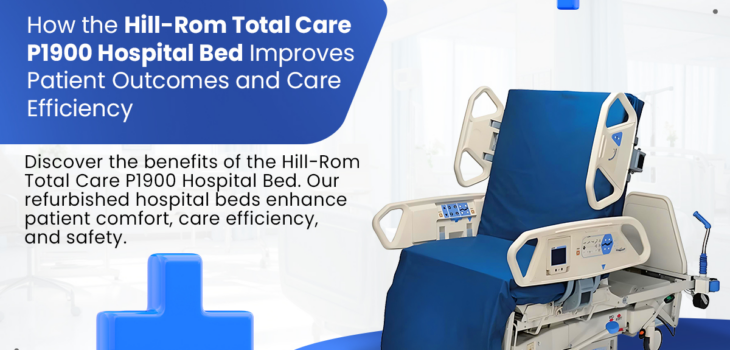 How the Hill-Rom Total Care P1900 Hospital Bed Improves Patient Outcomes and Care Efficiency