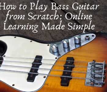 How to Play Bass Guitar from Scratch: Online Learning Made Simple