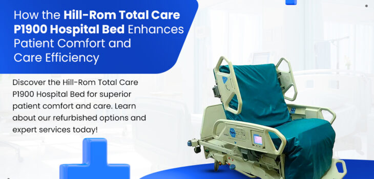 How the Hill-Rom Total Care P1900 Hospital Bed Enhances Patient Comfort and Care Efficiency