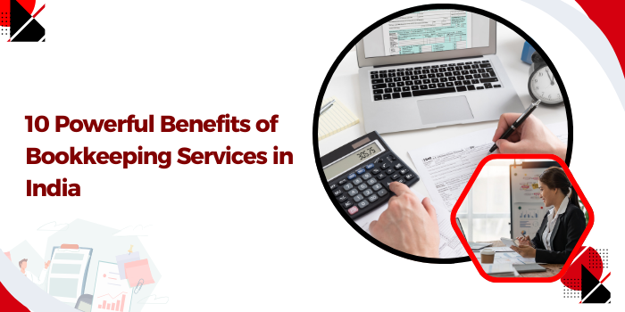 10 powerful benefits of bookkeeping services in india