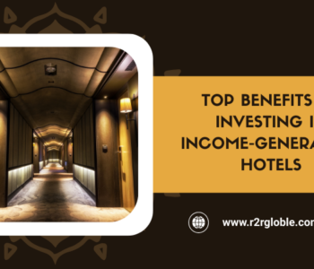 Top Benefits of Investing in Income-Generating Hotels