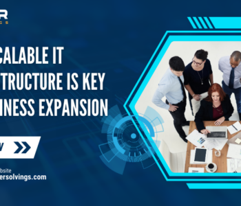 Why Scalable IT Infrastructure Is Key to Business Expansion