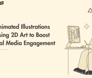 Animated Illustrations: Using 2D Art to Boost Social Media Engagement
