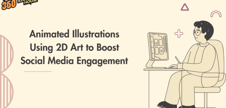 Animated Illustrations: Using 2D Art to Boost Social Media Engagement