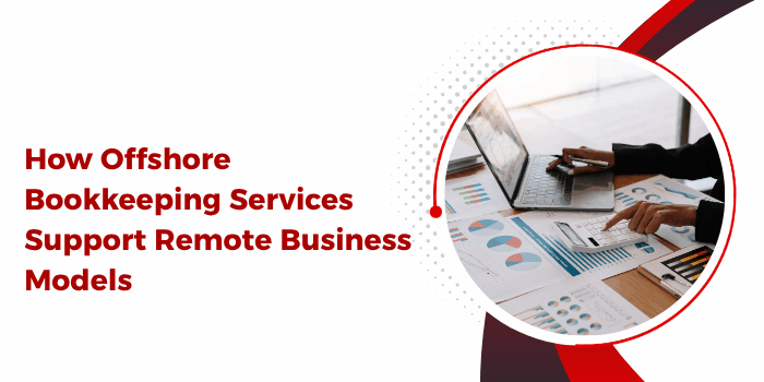 offshore bookkeeping services support remote business models with global teams and cloud software