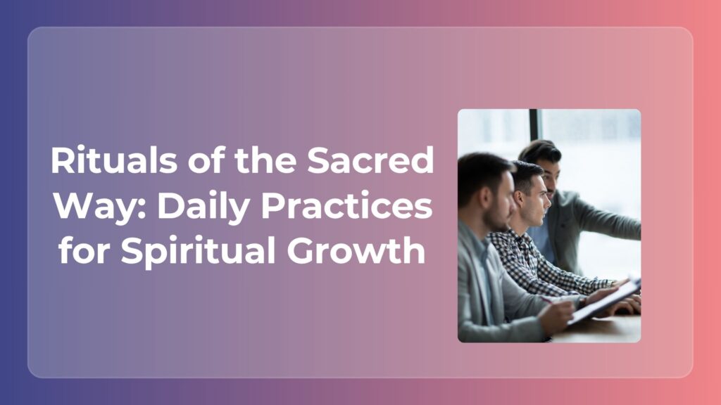 Rituals of the Sacred Way: Daily Practices for Spiritual Growth