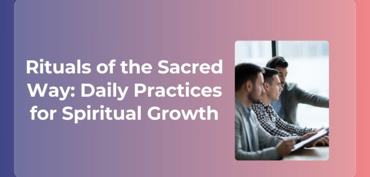 Rituals of the Sacred Way: Daily Practices for Spiritual Growth