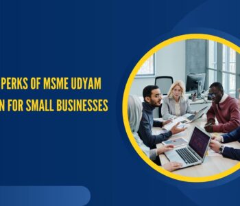 Financial Perks of MSME Udyam Registration for Small Businesses