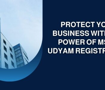 Protect Your Business with the Power of MSME Udyam Registration