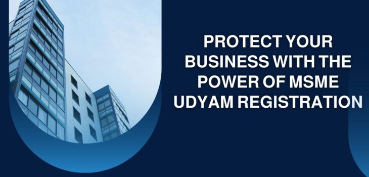 Protect Your Business with the Power of MSME Udyam Registration