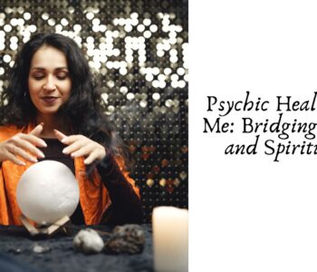 Psychic Healer Near Me: Bridging Science and Spirituality