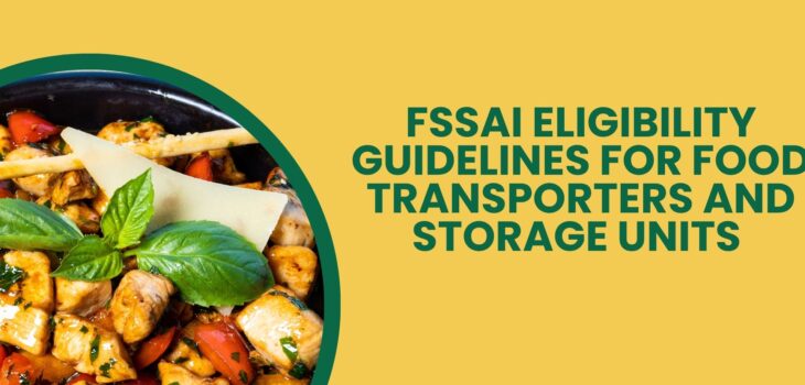 FSSAI Eligibility Guidelines for Food Transporters and Storage Units