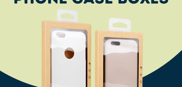 Custom phone case boxes
